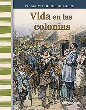 portada Teacher Created Materials - Primary Source Readers: Vida en las Colonias (Life in the Colonies) - Grade 5 - Guided Reading Level p