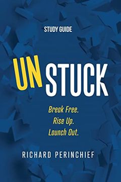 portada Unstuck - Study Guide: Break Free. Rise up. Launch Out. (in English)