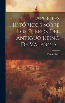 portada Apuntes Históricos Sobre los Fueros del Antiguo Reino de Valencia.