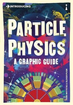 portada Introducing Particle Physics: A Graphic Guide
