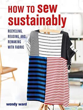 portada How to Sew Sustainably: Recycling, Reusing, and Remaking with Fabric (in English)