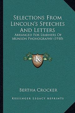 portada selections from lincoln's speeches and letters: arranged for learners of munson phonography (1910) (en Inglés)