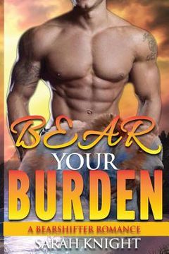 portada Bear Your Burden: A Bear Shifter Romance (en Inglés)