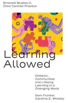 portada Learning Allowed: Children, Communities and Lifelong Learning in a Changing World (Emerald Studies in Child Centred Practice) (en Inglés)
