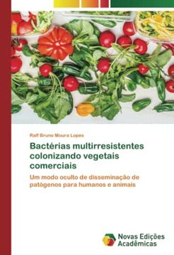 portada Bactérias Multirresistentes Colonizando Vegetais Comerciais: Um Modo Oculto de Disseminação de Patógenos Para Humanos e Animais