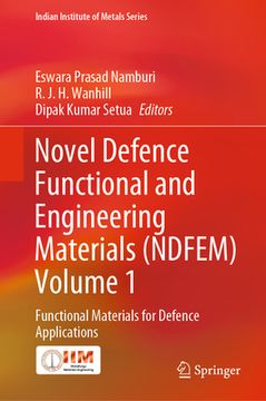 portada Novel Defence Functional and Engineering Materials (Ndfem) Volume 1: Functional Materials for Defence Applications (en Inglés)