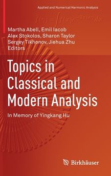 portada Topics in Classical and Modern Analysis: In Memory of Yingkang Hu (en Inglés)
