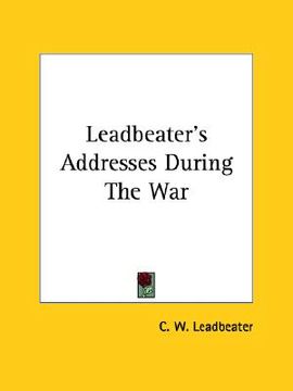 portada leadbeater's addresses during the war (en Inglés)