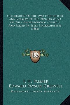 portada celebration of the two hundredth anniversary of the organization of the congregational church and parish in essex massachusetts (1884)