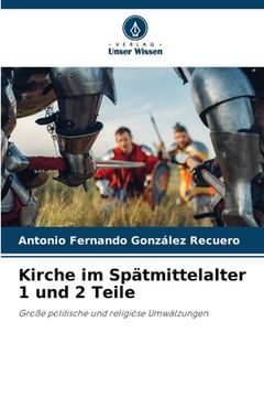 portada Kirche im Spätmittelalter 1 und 2 Teile (in German)