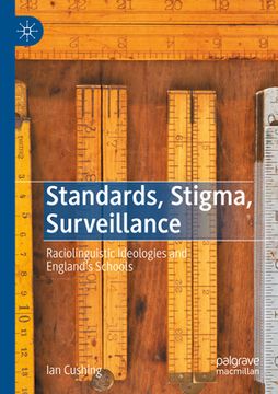 portada Standards, Stigma, Surveillance: Raciolinguistic Ideologies and England's Schools (in English)