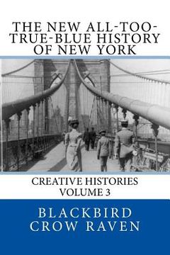 portada The New All-too-True-Blue History of New York (en Inglés)