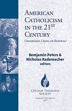 portada American Catholicism in the 21St Century: Crossroads, Crisis, or Renewal? (Catholic Theology Society Series) (The Annual Publication of the College Theology Society) (en Inglés)