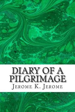 portada Diary Of A Pilgrimage: (Jerome K. Jerome Classics Collection) (en Inglés)