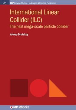 portada International Linear Collider (ILC): The Next Mega-scale Particle Collider (in English)