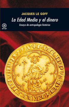 portada La Edad Media y el Dinero: Ensayo de Antropología Histórica: 334 (Universitaria) (in Spanish)