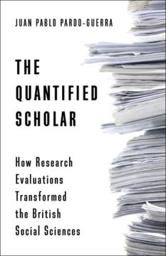 portada The Quantified Scholar: How Research Evaluations Transformed the British Social Sciences (en Inglés)