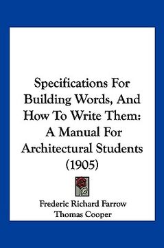portada specifications for building words, and how to write them: a manual for architectural students (1905) (en Inglés)