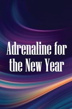 portada Adrenaline for the new Year: How to Make the Most of 2019 and go on Into the Future With Renewed Vigour and Success (in English)