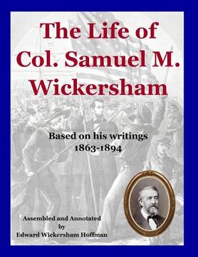 portada The Life of Col. Samuel M. Wickersham: During and After the Civil War