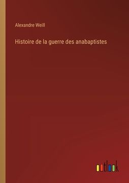 portada Histoire de la guerre des anabaptistes (en Francés)