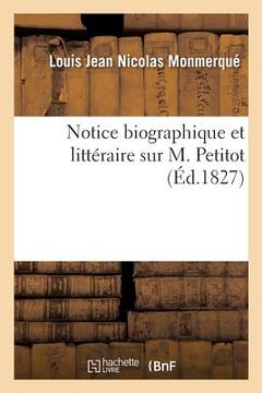 portada Notice Biographique Et Littéraire Sur M. Petitot (en Francés)