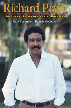 richard pryor,the life and legacy of a "crazy" black man (en Inglés)
