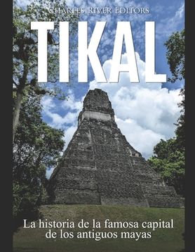 portada Tikal: La historia de la famosa capital de los antiguos mayas (in Spanish)