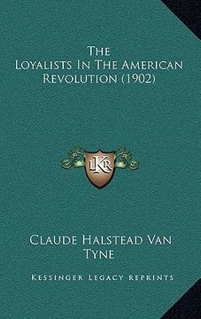 portada the loyalists in the american revolution (1902) (in English)