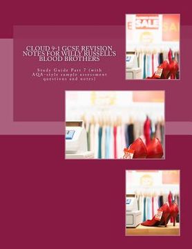 portada Cloud 9-1 GCSE REVISION NOTES FOR WILLY RUSSELL'S BLOOD BROTHERS: Study Guide Part 7 (with AQA-style sample assessment questions and notes) (en Inglés)