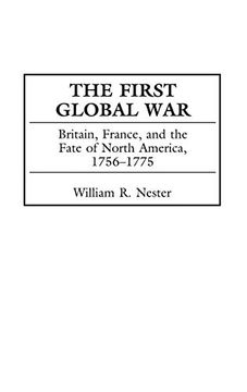 portada The First Global War: Britain, France, and the Fate of North America, 1756-1775 (in English)