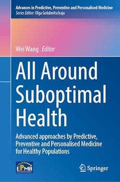 portada All Around Suboptimal Health: Advanced Approaches by Predictive, Preventive and Personalised Medicine for Healthy Populations (en Inglés)