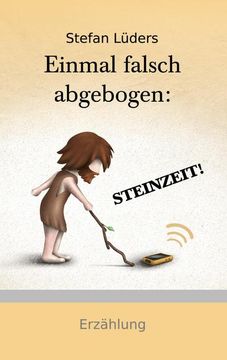 portada Einmal Falsch Abgebogen: Steinzeit! (in German)