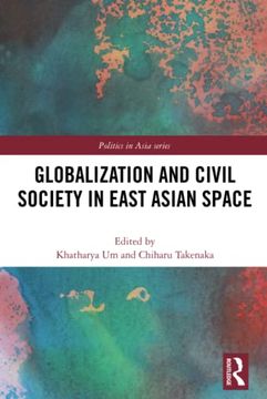 portada Globalization and Civil Society in East Asian Space (Politics in Asia) (in English)