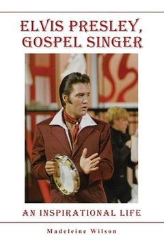 portada Elvis Presley, Gospel Singer: An Inspirational Life (in English)