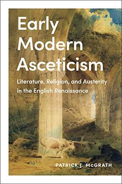 portada Early Modern Asceticism: Literature, Religion, and Austerity in the English Renaissance (en Inglés)