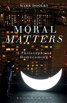 portada Moral Matters: A Philosophy of Homecoming