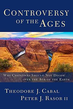 portada Controversy of the Ages: Why Christians Should not Divide Over the age of the Earth (en Inglés)