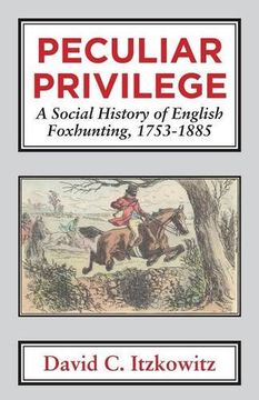 portada Peculiar Privilege. A Social History of English Foxhunting, 1753-1885. (Classics in Social and Economic History)