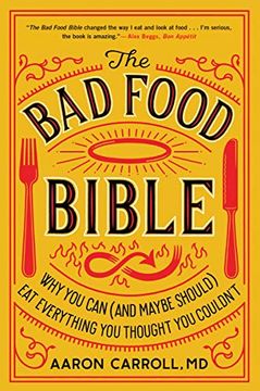 portada The bad Food Bible: Why you can (And Maybe Should) eat Everything you Thought you Couldn't (en Inglés)