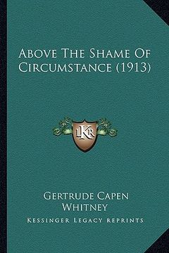 portada above the shame of circumstance (1913) (in English)