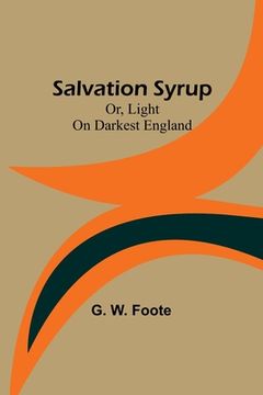 portada Salvation Syrup; Or, Light On Darkest England (in English)