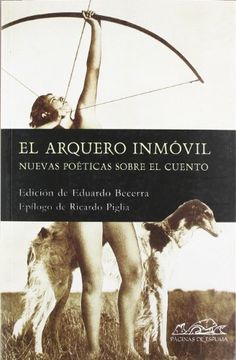 portada El Arquero Inmovil: Nuevas Poeticas del Cuento (Voces - Ensayos / Voices - Essay) (Spanish Edition)