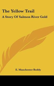 portada the yellow trail: a story of salmon river gold (en Inglés)