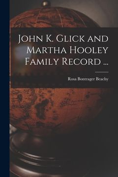 portada John K. Glick and Martha Hooley Family Record ... (in English)