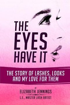 portada The Eyes Have It: The Story of Lashes, Looks and My Love for Them (en Inglés)
