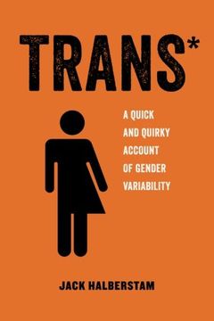 portada Trans*: A Quick and Quirky Account of Gender Variability (American Studies Now: Critical Histories of the Present) 