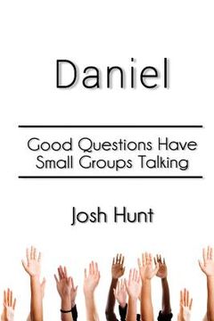 portada Daniel: Good Questions Have Small Groups Talking (en Inglés)