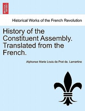 portada history of the constituent assembly. translated from the french. (in English)