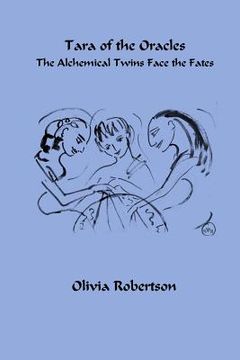 portada Tara of the Oracles: The Alchemical Twins Face the Fates (en Inglés)